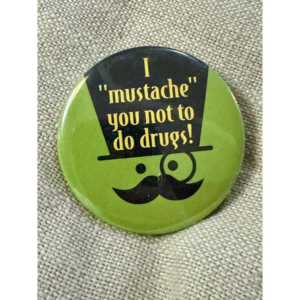 Green I Mustache You Not To Do Drugs Vintage Pun Pinback Button‎ D.A.R.E. Retro